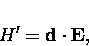 \begin{displaymath}
H'={\bf d}\cdot {\bf E},
\end{displaymath}