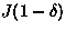 $J(1-\delta)$