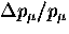 $\Delta p_{\mu}/p_{\mu}$