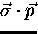 ${\vec \sigma} \cdot {\vec p}$