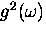 $g^2(\omega)$