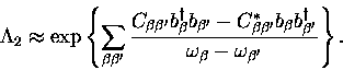 \begin{displaymath}
\Lambda_{2} \approx
\exp \left\{
\sum_{\beta\beta^{\prime}}...
...gger}}
{\omega_{\beta} - \omega_{\beta^{\prime}} }
\right \}.\end{displaymath}