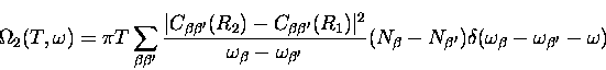 \begin{displaymath}
\Omega_{2}(T,\omega) = \pi T \sum_{\beta \beta^{\prime}}
\fr...
...me}})
\delta(\omega_{\beta} - \omega_{\beta^{\prime}} - \omega)\end{displaymath}
