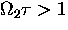 $\Omega_{2} \tau \gt 1$