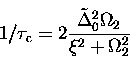 \begin{displaymath}
1/\tau_{\rm c} = 2 \frac{{\tilde \Delta}_0^2 \Omega_{2}}{\xi^2 + \Omega_{2}^2}\end{displaymath}