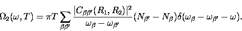 \begin{displaymath}
\Omega_{2}(\omega,T) = \pi T \sum_{\beta \beta^{\prime}}
\f...
...ta})
\delta(\omega_{\beta} - \omega_{\beta^{\prime}} - \omega).\end{displaymath}