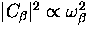 $\vert C_{\beta}\vert^2 \propto \omega^2_{\beta}$
