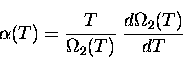 \begin{displaymath}
\alpha(T) = \frac{T}{\Omega_2(T)}\;\frac{d\Omega_2(T)}{dT} \end{displaymath}