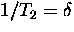 $1/T_2 = \delta$