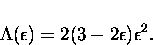 \begin{displaymath}
\Lambda(\epsilon) = 2(3-2\epsilon)\epsilon^2.\end{displaymath}