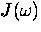$J(\omega)$