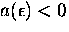 $a(\epsilon) < 0$