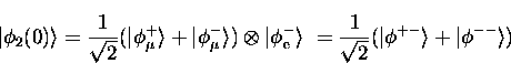 \begin{displaymath}
\vert \phi_2(0) \rangle = \frac{1}{\sqrt{2}} (\vert \phi_{\m...
...1}{\sqrt{2}}(\vert \phi^{+-} \rangle + \vert \phi^{--} \rangle)\end{displaymath}