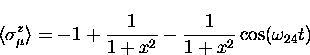 \begin{displaymath}
\langle \sigma_{\mu}^z \rangle =
-1 + \frac{1}{1+x^2} - \frac{1}{1+x^2}\cos(\omega_{24} t)\end{displaymath}