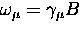 $\omega_{\mu} = \gamma_{\mu} B$