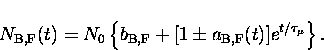 \begin{displaymath}
N_{\rm B,F}(t) = N_0 \left\{ b_{\rm B,F} + [1 \pm a_{\rm B,F}(t)] 
{e}^{t/\tau_{\mu}}\right \}.\end{displaymath}