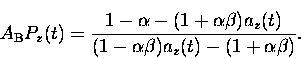 \begin{displaymath}
A_{\rm B} P_z(t) = \frac{1-\alpha - (1 + \alpha\beta) a_z(t)}
{(1 - \alpha\beta) a_z(t) - (1+\alpha \beta)}.\end{displaymath}