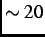 $ \sim 20$