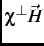 $ \chi^{\perp}\vec{H}$