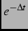 $ e^{-\Delta t}$