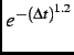 $ e^{-(\Delta t)^{1.2}}$