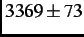 $ 3369 \pm 73$