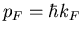 $p_{F}= \hbar k_{F}$