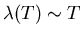 $\lambda(T) \sim T$