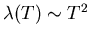 $\lambda(T) \sim T^{2}$
