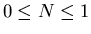 $0 \leq N \leq 1$