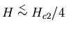 $H \stackrel{<}{\sim} H_{c2}/4$