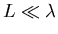 $L \ll \lambda$
