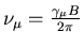 $\nu_{\mu} = \frac{\gamma_{\mu} B}{2 \pi}$