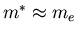 $m^{*}\approx m_{e}$