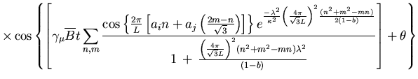 $\displaystyle \times
\cos \left\{
\left[ \gamma_{\mu} \overline{B} t \sum_{n,m} . . . 
 . . . L} \right)^2 (n^{2} + m^{2}
-mn) \lambda^{2}}{(1-b)}} \right]
+ \theta \right\}$