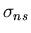 $\sigma_{ns}$