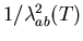 $1/ \lambda_{ab}^{2} (T)$