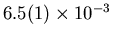 $6.5(1) \times 10^{-3}$