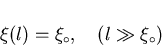 \begin{displaymath}\xi (l) = \xi_{\circ},\ \ \ (l \gg \xi_{\circ})
\end{displaymath}