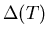 $\Delta (T)$