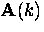 ${\bf A}(k)$