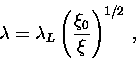 \begin{displaymath}
\lambda = \lambda_L \left( \frac{\xi_0}{\xi} \right)^{1/2} \, ,\end{displaymath}