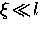 $\xi \! \ll \! l$