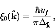 \begin{displaymath}
\xi_0 ({\bf \hat{k}}) = \frac{\hbar v_f}{\pi \Delta_{{\bf \hat{k}}}} \, ,\end{displaymath}