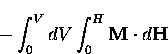 \begin{displaymath}
- \int_{0}^{V} dV \int_{0}^{H} {\bf M} \cdot d {\bf H}\end{displaymath}