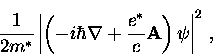 \begin{displaymath}
\frac{1}{2m^*} \left\vert \left( -i \hbar {\bf \nabla} + \frac{e^*}{c} {\bf A}
\right) \psi \right\vert^2 \, ,\end{displaymath}