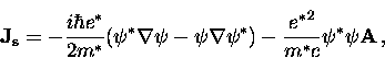 \begin{displaymath}
{\bf J_s} = - \frac{i \hbar e^*}{2m^*}
( \psi^* \nabla \psi ...
...nabla \psi^* )
- \frac{{e^*}^2}{m^* c} \psi^* \psi {\bf A} \, ,\end{displaymath}
