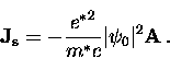 \begin{displaymath}
{\bf J_s} =
- \frac{{e^*}^2}{m^* c} \vert \psi_0 \vert^2 {\bf A} \, .\end{displaymath}