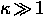 $\kappa \! \gg \! 1$