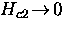 $H_{c2} \! \rightarrow \! 0$